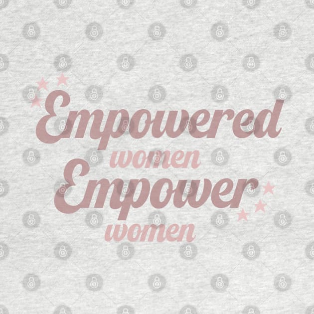 Empowered Women Empower Women by Designs.Cass